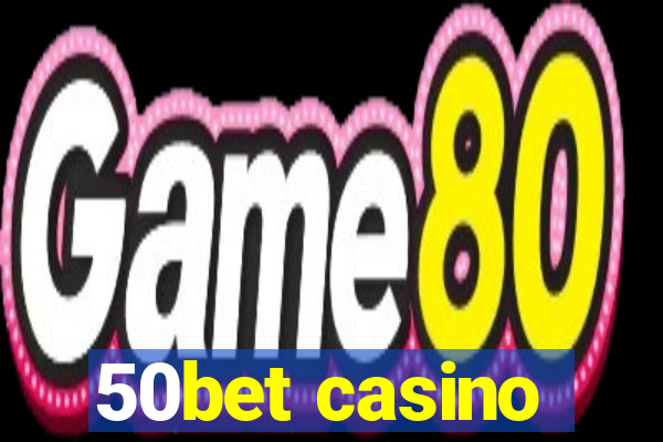 50bet casino